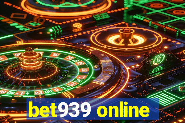 bet939 online